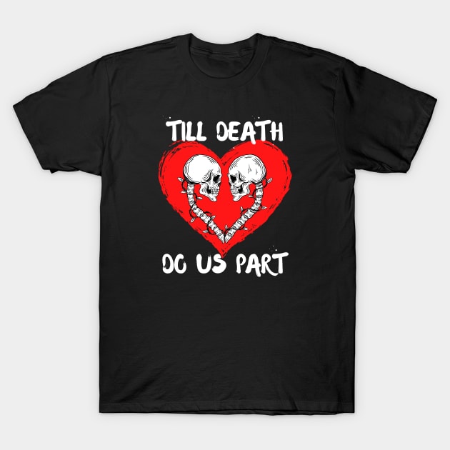 Till Death Do Us Part Skeleton/Skull Red Heart T-Shirt by jackofdreams22